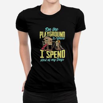 On The Playground Is Where I Spend Most Of My Days Women T-shirt | Crazezy AU