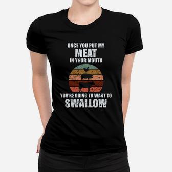 Once You Put My Meat In Your Mouth Women T-shirt | Crazezy DE