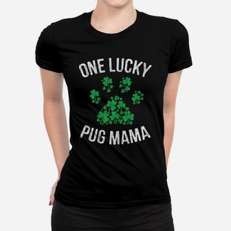 One Lucky Pug Mama St Patrick Day Paw Dog Lover Gift Women T-shirt | Crazezy