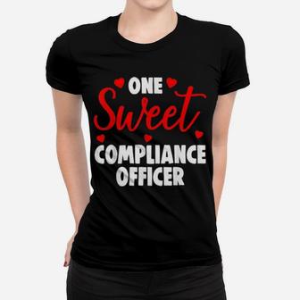 One Sweet Compliance Officer Valentines Day Women T-shirt - Monsterry DE