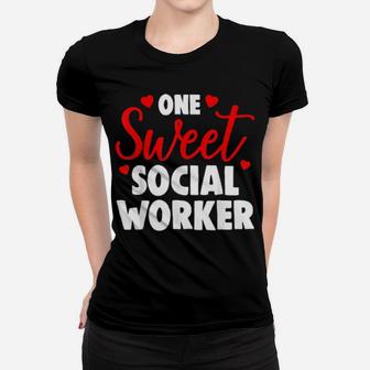 One Sweet Social Worker Valentines Day Women T-shirt - Monsterry