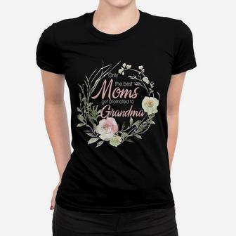 Only Best Moms Get Promoted To Grandma Flower Women T-shirt | Crazezy