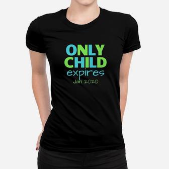 Only Child Expires January 2020 Big Brother Sibling Women T-shirt - Thegiftio UK