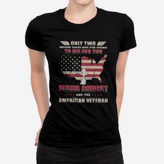Only Two To Die For You Jesus Christ American Veteran God Usa Flag Women T-shirt - Monsterry