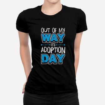 Out Of My Way Its Adoption Day Women T-shirt | Crazezy