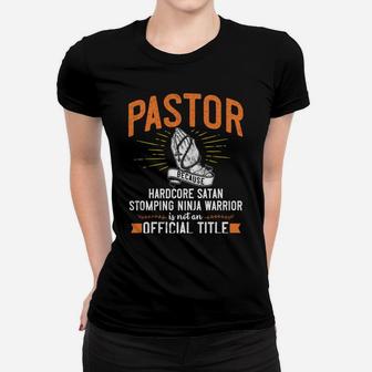 Pastor Because Devil Stomping Ninja Isn't Job Title Gift Women T-shirt | Crazezy UK