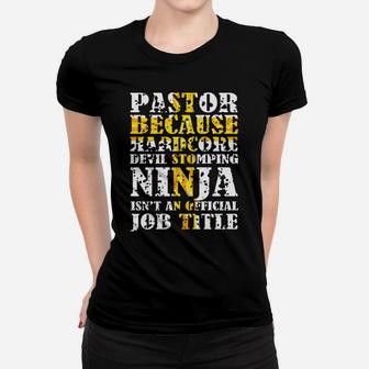 Pastor Because Devil Stomping Ninja Isn't Job Title Gifts Women T-shirt | Crazezy