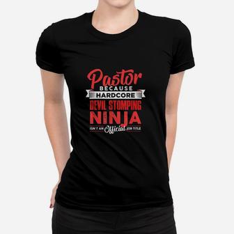 Pastor Because Devil Stomping Ninja Isnt Job Title Women T-shirt | Crazezy UK