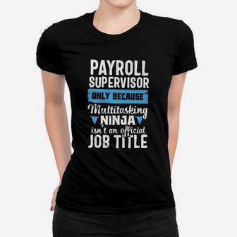 Payroll Supervisor Funny Job Title Appreciation Gift Women T-shirt | Crazezy