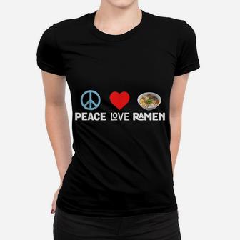 Peace Love Ramen - Funny Japanese Noodles Food Tee Women T-shirt | Crazezy DE