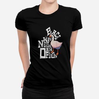 Peace Was Never An Option Funny Goose Women T-shirt | Crazezy CA