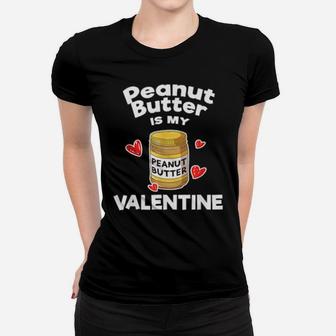Peanut Butter Is My Valentine Bread Cheese Baker Women T-shirt - Monsterry AU