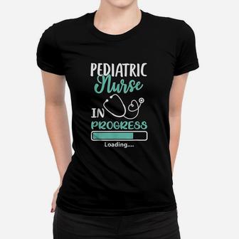 Pediatric Nurse In Progress Loading Women T-shirt | Crazezy