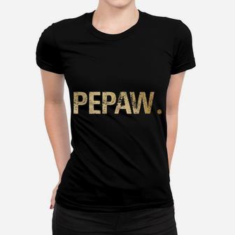 Pepaw Gift From Granddaughter Grandson Best Pepaw Ever Women T-shirt | Crazezy
