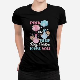 Pink Or Blue Big Sister Loves You Gender Reveal Party Women T-shirt | Crazezy UK