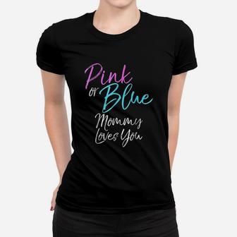 Pink Or Blue Mommy Loves You Cute Gender Reveal Women T-shirt | Crazezy CA