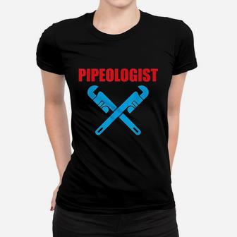 Pipeologist Plumber Pipes Repairman Plumbing Tradesperson Women T-shirt | Crazezy