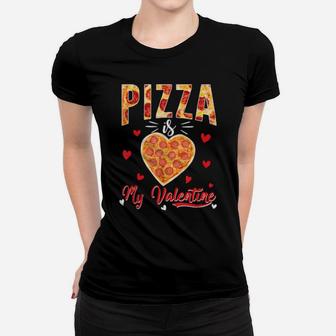 Pizza Is My Valentine Valentines Day Women T-shirt - Monsterry CA