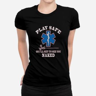 Play Safe Or Get To See You Funny Ems Women T-shirt | Crazezy DE