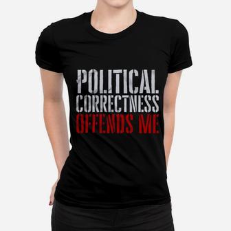 Political Correctness Offends Me Women T-shirt - Monsterry DE