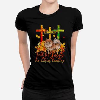 Pomeranian Fall For Jesus He Never Leaves Women T-shirt - Monsterry