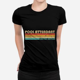 Pool Attendant Funny Job Title Profession Birthday Worker Women T-shirt | Crazezy