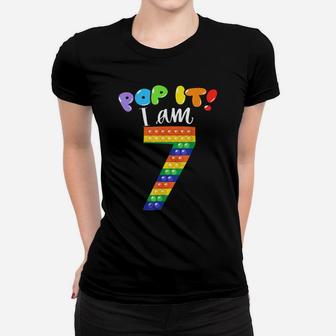 Pop It I Am 7 Years Old 7Th Birthday Cool Party Fidget Women T-shirt | Crazezy