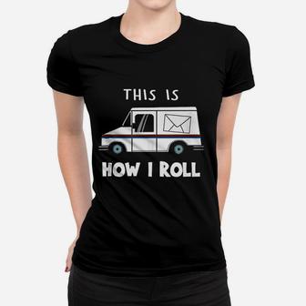 Postal Worker Funny This Is How I Roll Women T-shirt - Thegiftio UK