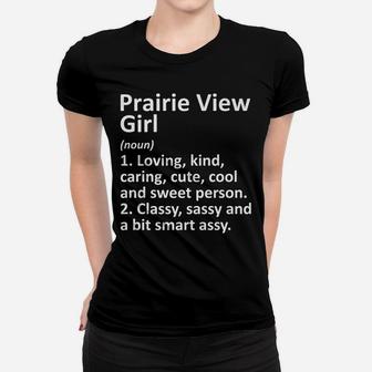 Prairie View Girl Tx Texas Funny City Home Roots Gift Women T-shirt | Crazezy
