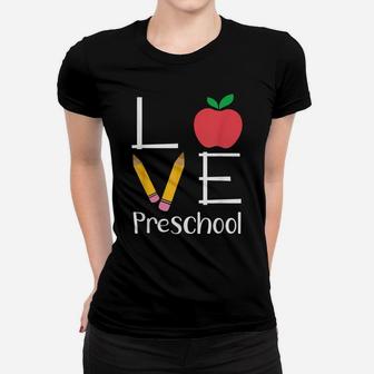 Preschool Teacher Shirt, Love Preschool Gift Women T-shirt | Crazezy
