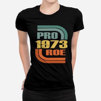Pro Choice Defend Roe V Wade 1973 Reproductive Rights Sweatshirt Women T-shirt | Crazezy