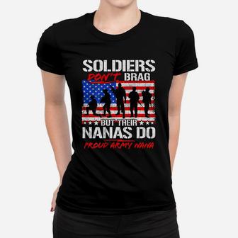 Proud Army Nana Shirt Military Pride Soldiers Don't Brag Tee Women T-shirt | Crazezy