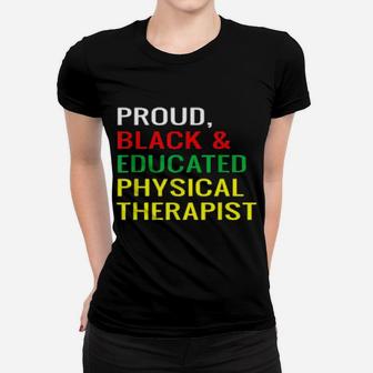 Proud Black And Educated Physical Therapist Melanin Pride Women T-shirt - Monsterry