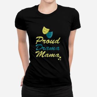 Proud Drama Mama Theater Women T-shirt | Crazezy