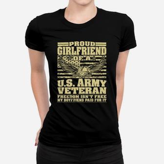 Proud Girlfriend Of An Army Veteran Freedom Isn't Free Gift Women T-shirt | Crazezy