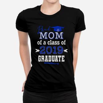 Proud Mom Of A Class Of 2019 Graduate Senior Class Womens Women T-shirt | Crazezy