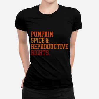 Pumpkin Spice And Reproductive Rights Fall Feminist Choice Sweatshirt Women T-shirt | Crazezy