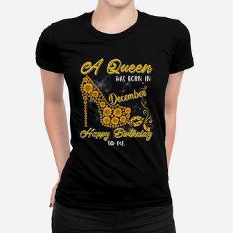 Queen-Was-Born In December Funny Sunflower Birthday Gifts Women T-shirt | Crazezy