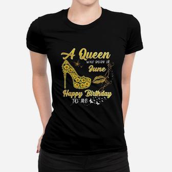 Queen Was Born In June Sunflower Birthday Women T-shirt | Crazezy