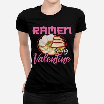 Ramen Is My Valentine Women T-shirt - Monsterry
