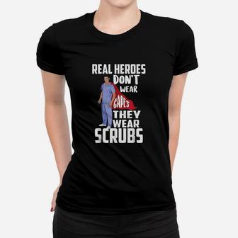 Real Heroes Dont Wear Capes They Wear Scrus Women T-shirt | Crazezy