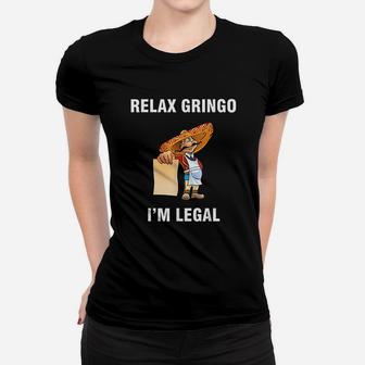 Relax Gringo I Am Legal Proud Mexican Immigrant Women T-shirt - Thegiftio