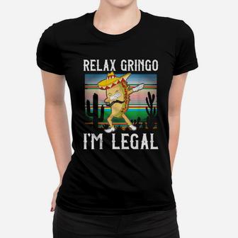 Relax Gringo I'm Legal For Latino Tacos Women T-shirt - Monsterry AU