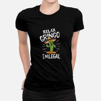 Relax Gringo Im Legal Hilarious Mexican Costume Women T-shirt - Thegiftio UK