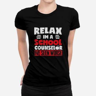 Relax Im A School Counselor Ive Seen Worse Women T-shirt | Crazezy AU