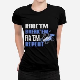 Remote Control Racing Rc Car Racer Race Em Break Em Fix Em Women T-shirt - Monsterry UK