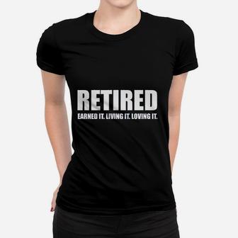 Retired Earned It Living It Loving Cute Game Women T-shirt | Crazezy UK