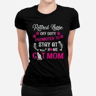 Retired Nurse Off Duty Promoted To Stay At Home Cat Mom Women T-shirt | Crazezy CA