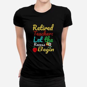 Retired Teacher Let The Recess Begin Women T-shirt | Crazezy CA