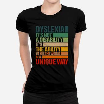 Retro Dyslexia It's Not A Disability Dyslexia Awareness Gift Sweatshirt Women T-shirt | Crazezy